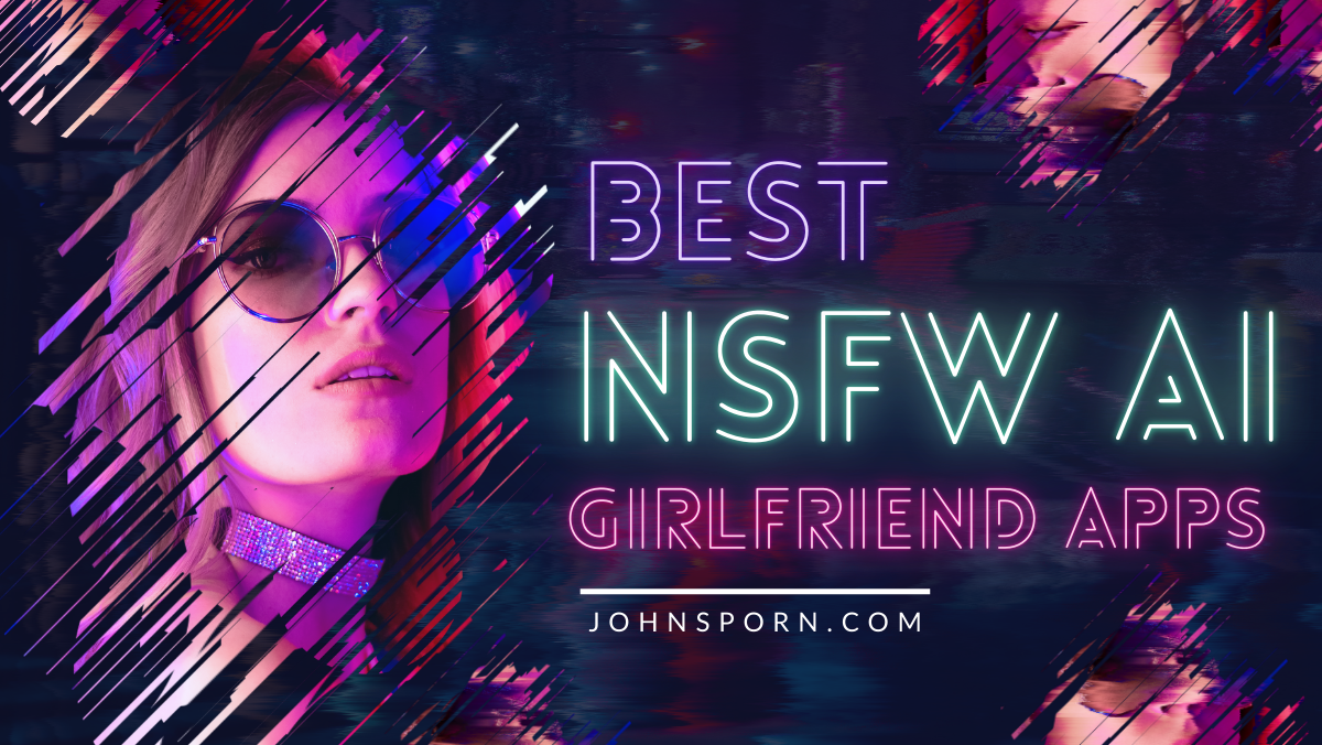 Best NSFW AI Girlfriend Apps